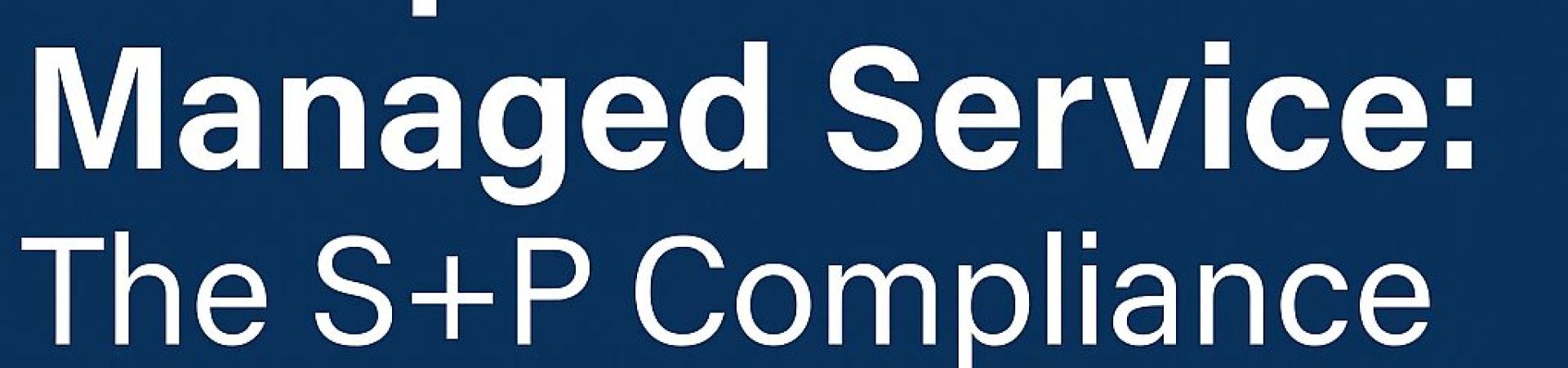 Managed Compliance Services, Compliance Outsourcing, Compliance as a Service, Auslagerung von Compliance, Compliance SLA & Reporting