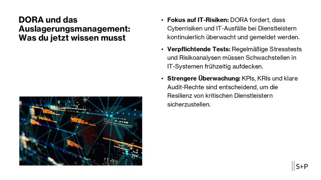Die DORA (Digital Operational Resilience Act) ver&auml;ndert die Spielregeln im Auslagerungsmanagement grundlegend. Sie zielt darauf ab, die digitale Resilienz von Finanzunternehmen und deren Dienstleistern zu st&auml;rken &ndash; mit Fokus auf IT-Sicherheit, Cyberrisiken und klare Vorgaben f&uuml;r die Zusammenarbeit. Doch was genau fordert DORA von dir, und wie unterscheidet sie sich von bisherigen Regelungen wie den MaRisk? In diesem Artikel geben wir dir einen kompakten &Uuml;berblick und zeigen, wie die S+P Seminare dir bei der Umsetzung helfen k&ouml;nnen.